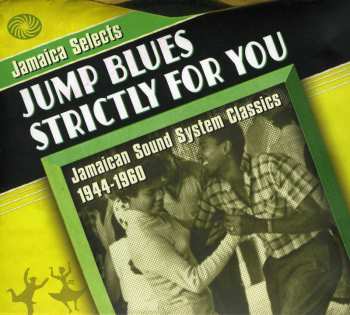 Album Various: Jamaica Selects Jump Blues Strictly For You - Jamaican Sound System Classics 1944-1960