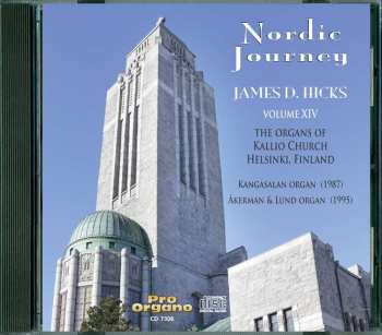 Album Various: James D. Hicks - Nordic Journey Vol.14 "the Organs Of Kallio Church Helsinki"