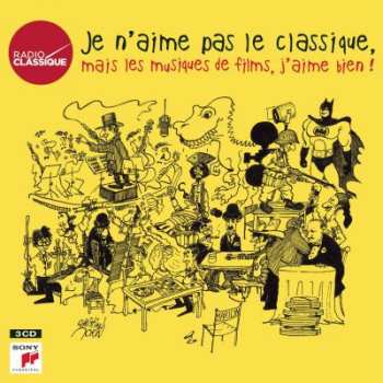 Various: Je N'aime Pas Le Classique, Mais Les Musiques de Films, J'aime Bien!