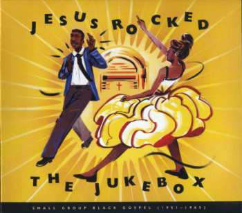 Album Various: Jesus Rocked The Jukebox (Small Group Black Gospel 1951-1965)