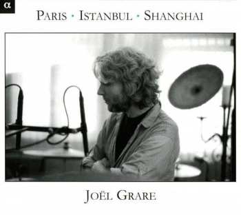 CD Joël Grare: Paris - Istanbul - Shanghai 459675