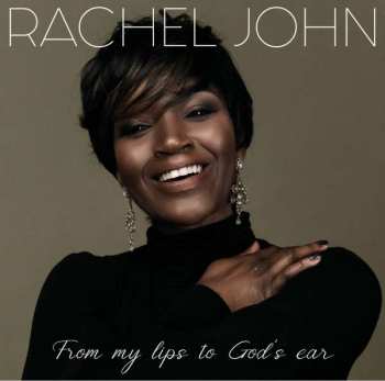 Album Rachel John: From My Lips To God's Ear