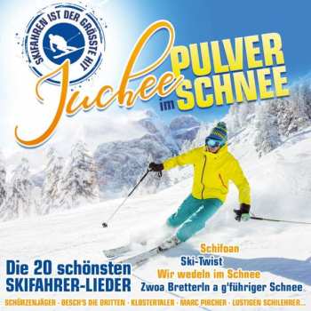 Album Various: Juchee Im Pulverschnee: 20 Schöne Skifahrer-lieder