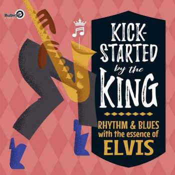 Various: Kick-Started By The King (Rhythm & Blues With The Essence Of Elvis)