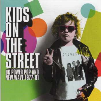 Album Various: Kids On The Street - UK Power Pop And New Wave 1977-81