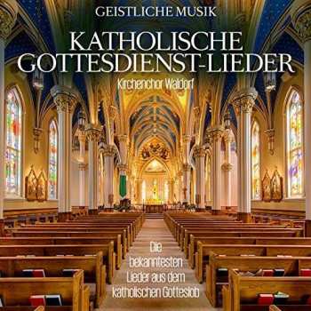 Various: Kirchenchor Waldorf - Katholische Gottesdienst-lieder