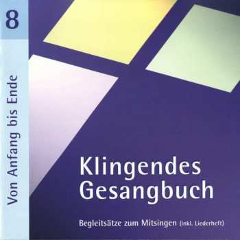 Various: Klingendes Gesangbuch 8, Von Anfang Bis Ende