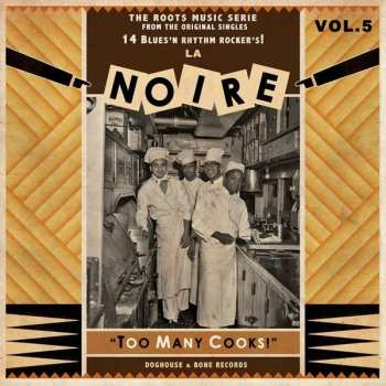 Album Various: La Noire Vol. 5: Too Many Cooks