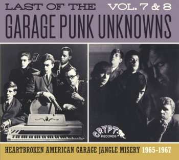 Various: Last Of The Garage Punk Unknowns Volume 7 & 8 (Heartbroken American Garage Jangle Misery 1965-1967)