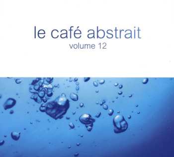 Album Various: Le Café Abstrait Volume 12