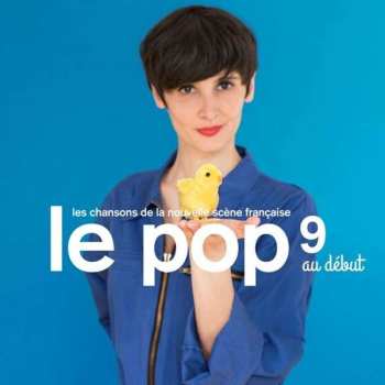 Album Various: Le Pop 9 Au Début - Les Chansons De La Nouvelle Scène Française