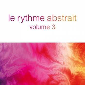 Album Various: Le Rythme Abstrait Volume 3