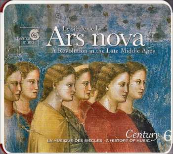 Album Various: Le Siècle De L'Ars Nova (A Revolution In The Late Middle Ages)