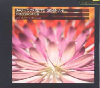Album Various: Les Esprits Animaux - Bach, Corrette, Geminiani ... Transfigurations