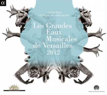 Album Various: Les Grandes Eaux Musicales De Versailles 2012
