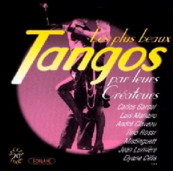 Various: Les Plus Beaux Tangos Par Leurs Créateurs