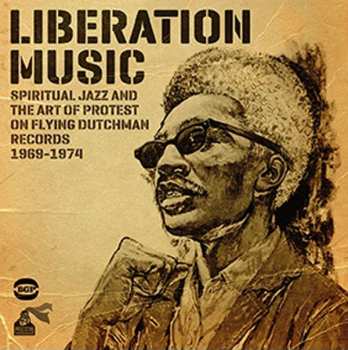 Album Various: Liberation Music (Spiritual Jazz And The Art Of Protest On Flying Dutchman Records 1969-1974)