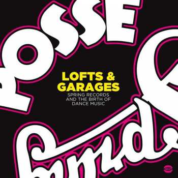 Various: Lofts & Garages (Spring Records And The Birth Of Dance Music)