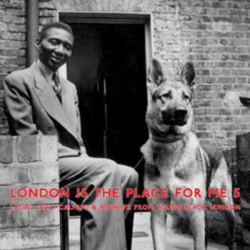 Various: London Is The Place For Me 5 (Latin, Jazz, Calypso & Highlife From Young Black London)