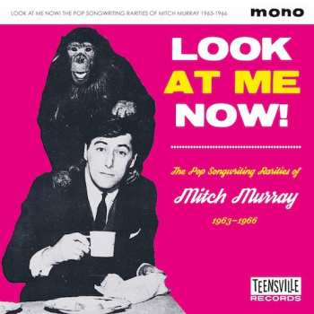 Album Various: Look At Me Now! The Pop Songwriting Rarities Of Mitch Murray 1963-66