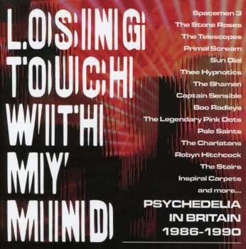 Album Various: Losing Touch With My Mind: Psychedelia In Britain 1986-1990