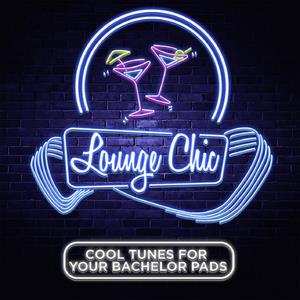 Various: Lounge Chic: Cool Tunes For Your Bachelor Pad
