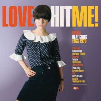 Album Various: Love Hit Me! Decca Beat Girls 1963-1970