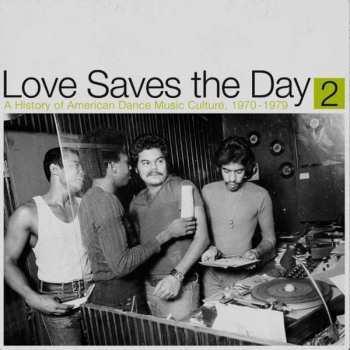 Various: Love Saves The Day (A History Of American Dance Music Culture, 1970-1979)