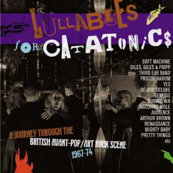 Various: Lullabies For Catatonics: A Journey Through The British Avant-Pop/Art Rock Scene 1967-74
