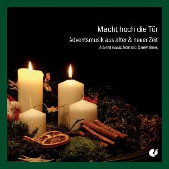 Album Various: Macht Hoch Die Tür (Adventsmusik Aus Alter Und Neuer Zeit)