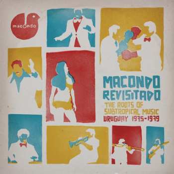 Album Various: Macondo Revisitado - The Roots Of Subtropical Music Uruguay 1975-1979