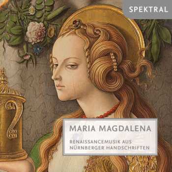 Various: Maria Magdalena (Renaissancemusik Aus Nürnberger Handschriften)