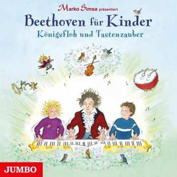 Album Various: Marko Simsa Präsentiert: Beethoven Für Kinder. Königsfloh Und Tastenzauber