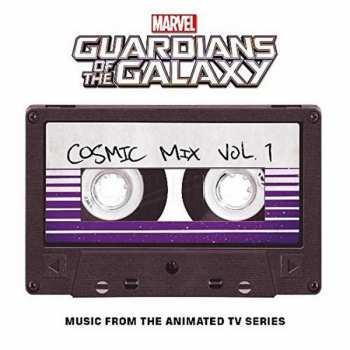 Various: Marvel’s Guardians of the Galaxy: Cosmic Mix Vol. 1 (Music from the Animated Television Series)