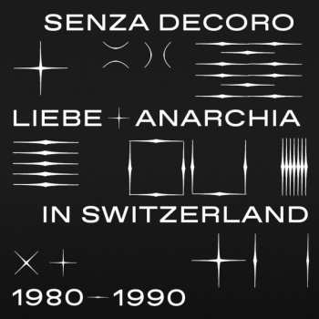 Album Various: Mehmet Aslan Presents Senza Decoro: Liebe + Anarchia / Switzerland 1980​-​1990