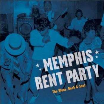 Album Various: Memphis Rent Party - The Blues, Rock, & Soul In Music's Hometown