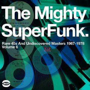 Album Various: Mighty SuperFunk. Rare 45s And Undiscovered Masters 1967-1978 (Volume 6)