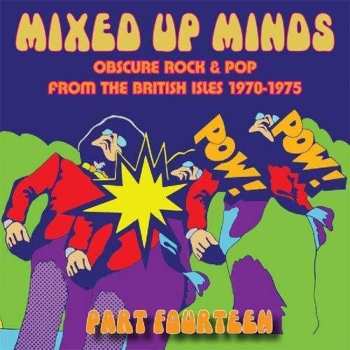 Various: Mixed Up Minds Part Fourteen (Obscure Rock & Pop From The British Isles 1970-1975)