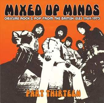 Album Various: Mixed Up Minds Part Thirteen (Obscure Rock & Pop From The British Isles 1969-1973)