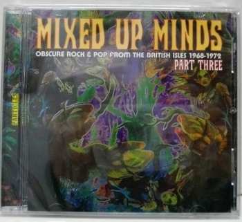 Various: Mixed Up Minds Part Three  (Obscure Rock & Pop From The British Isles 1968-1972) 
