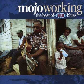 Album Various: Mojo Working: The Best Of Ace Blues