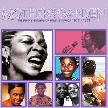 Various: Mothers Garden (The Funky Sounds Of Female Africa 1975 - 1984)