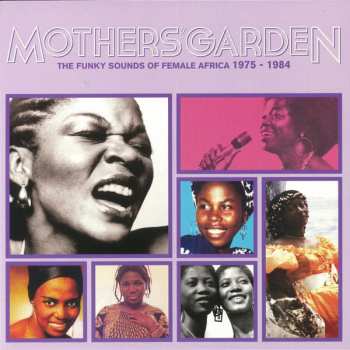 LP Various: Mothers' Garden The Funky Sounds Of Female Africa 1975-1984 89328