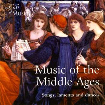Album Various: Music Of The Middle Ages - Songs, Laments And Dances