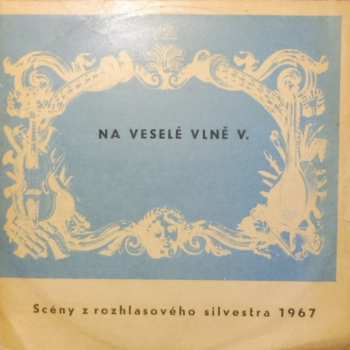 Various: Na Veselé Vlně V. - Scénky Z Rozhlasového Silvestra 1967