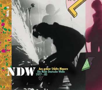 Album Various: NDW Aus Grauer Städte Mauern Die Neue Deutsche Welle 1977-85 Teil 3