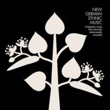 Album Various: New German Ethnic Music-Immigrant's Songs From Germany Electronically Reworked