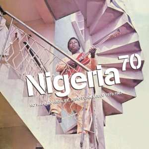 Album Various: Nigeria 70 (No Wahala: Highlife, Afro-Funk & Juju 1973-1987)