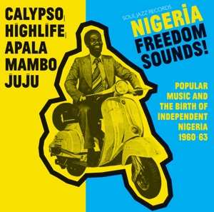 Various: Nigeria Freedom Sounds! (Popular Music & The Birth Of Independent Nigeria 1960-63)