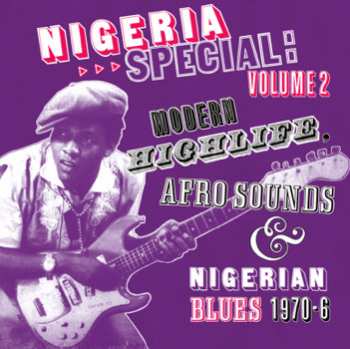 Album Various: Nigeria Special: Volume 2  (Modern Highlife, Afro Sounds & Nigerian Blues 1970-6)